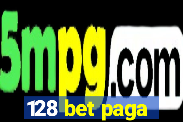 128 bet paga
